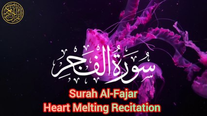 Quran Beautiful Recitation - Surah Al - Fajr Heart Melting Recitation