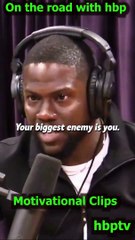 Your biggest enemy is you..