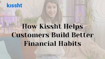 How Kissht Helps Customers Build Better Financial Habits