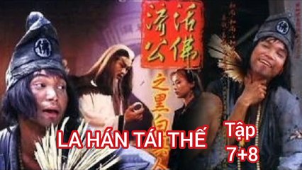 Tập 7 ; 8 | La Hán Tái Thế (1996) Lồng Tiếng