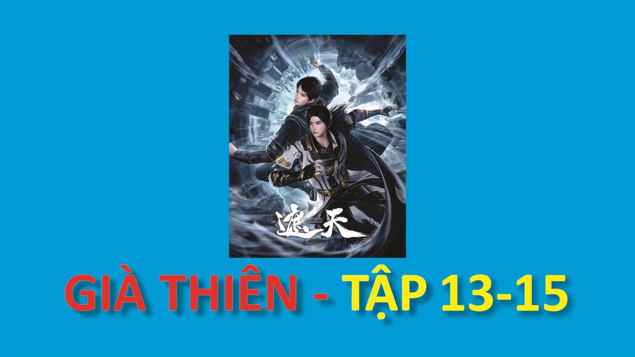Già Thiên - Shrouding the Heavens - 遮天 - Tập 13-15