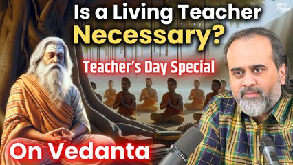 Is a living teacher necessary? || Acharya Prashant, on Vedanta (2021)