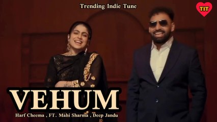 Veham (Full Video) Harf Cheema Ft. Maahi Sharma - Deep Jandu - Latest Punjabi Song 2024