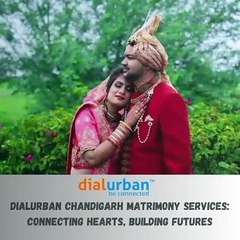 Dialurban Chandigarh Matrimony Services Connecting Hearts, Building Futures