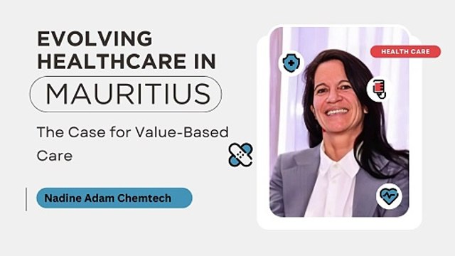 Nadine Adam Chemtech - Evolving Healthcare in Mauritius The Case for Value-Based