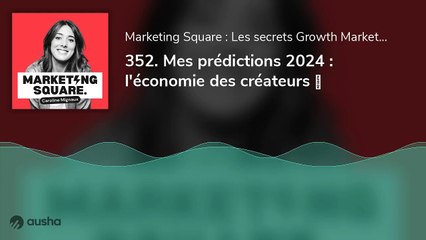 Mes prédictions 2024 : l'économie des créateurs