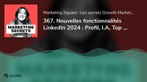 Nouvelles fonctionnalités LinkedIn 2024 : Profil, I.A, Top Voices, Mode Créateur et ...