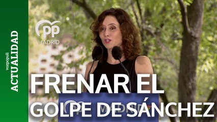 Ayuso pide parar el "golpe de Sánchez"