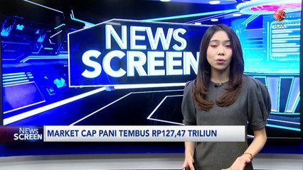 Market Cap PANI Tembus Rp127,47 Triliun