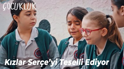Kızlar Serçe'yi teselli ediyor - Çocukluk