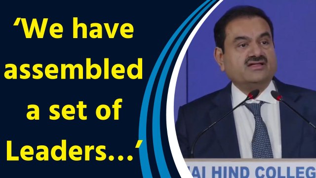 Gautam Adani spoke on the contribution of Adani Group in the development of infrastructure in India