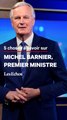 5 choses à savoir sur Michel Barnier, le nouveau premier ministre