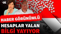 HABER GÖRÜNÜMLÜ HESAPLAR YALAN BİLGİ YAYIYOR