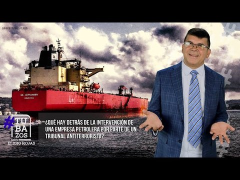 ¿Qué hay detrás de la intervención de una empresa petrolera por parte de un tribunal antiterrorista?