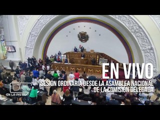 EN VIVO: Sesión ordinaria desde la Asamblea Nacional de la Comisión Delegada