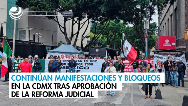 Continúan manifestaciones y bloqueos en la CDMX tras aprobación de la reforma judicial