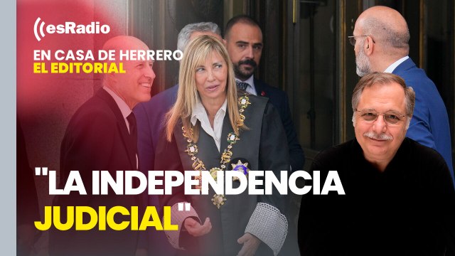 Editorial Luis Herrero: La presidenta del CGPJ y del TS reivindica la independencia judicial