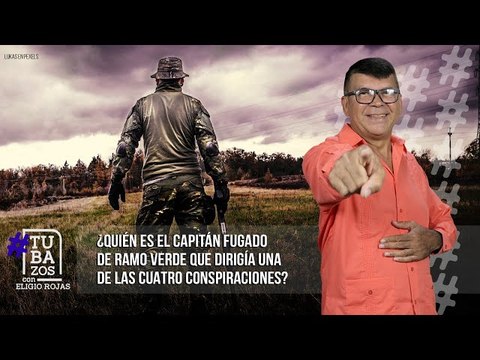 ¿Quién es el Capitán fugado de Ramo Verde que dirigía una de las cuatro conspiraciones?