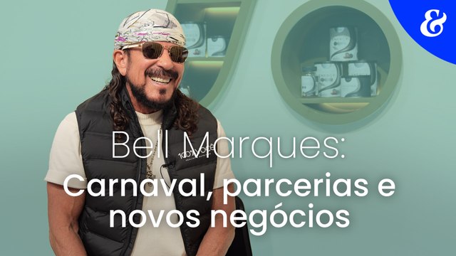 Bell Marques: Carnaval, parcerias e novos negócios