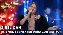Alışmak Sevmekten Daha Zor Geliyor - @SibelCan  | Şarkılar Bizi Söyler | Performans
