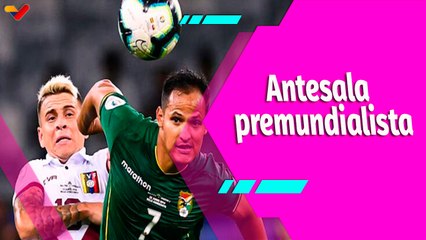 Buena Vibra | Antesala premundialista Venezuela vs Bolivia