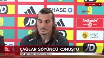 Çağlar Söyüncü: Her şeyimizi vermeye hazırız