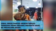 Viral Sekelompok Oknum Ormas Terekam Video Sedang Meminta Uang ke Pedagang Buah