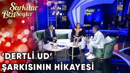 'Dertli Ud' Şarkısının Hikayesi | Şarkılar Bizi Söyler 56. Bölüm