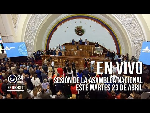 EN VIVO: Sesión en la Asamblea Nacional de este martes 23 de abril