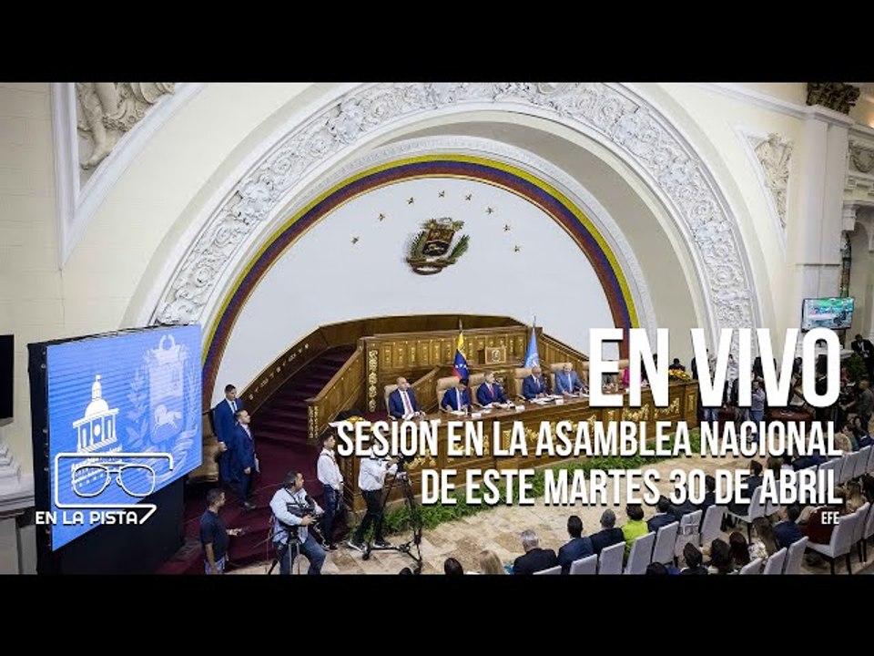 Sesión en la Asamblea Nacional de este martes 30 de abril