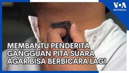 Membantu Penderita Gangguan Pita Suara Agar Bisa Berbicara Lagi
