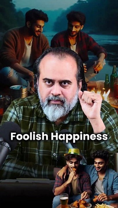 Foolish Happiness || Acharya Prashant