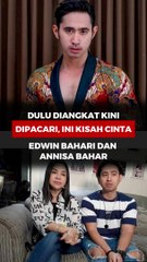 Dulu Diangkat Kini Dipacari, Ini Kisah Cinta Edwin Bahari dengan Annisa Bahar