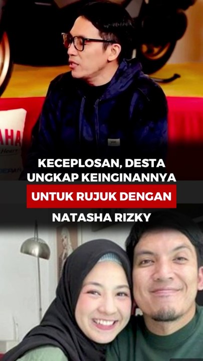 Keceplosan, Desta Ungkap Keinginannya Untuk Rujuk Dengan Natasha Rizki