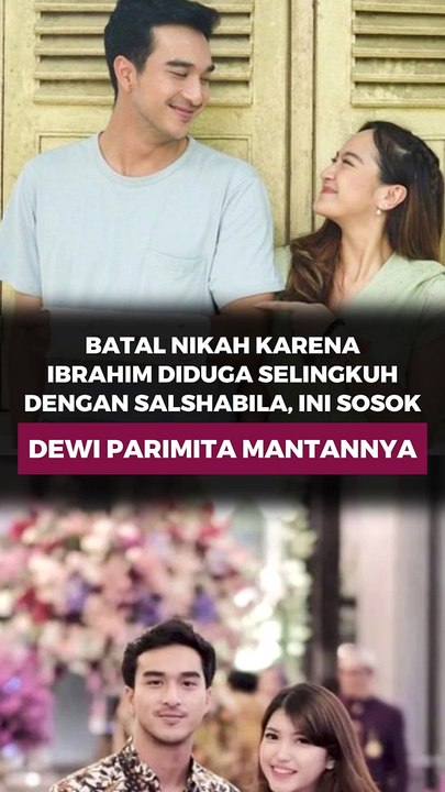 Batal Nikah karena Ibrahim Diduga selingkuh dengan Salshabila, ini Sosok Dewi Paramita Mantannya