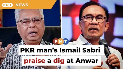 PKR man’s praise for Ismail Sabri a dig at Anwar, says analyst