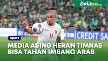 Bikin Geger! Media Asing Heran Timnas Indonesia Bisa Tahan Imbang Arab