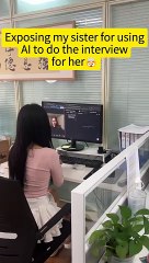 Exposing my sister for using Al to do the interview for her