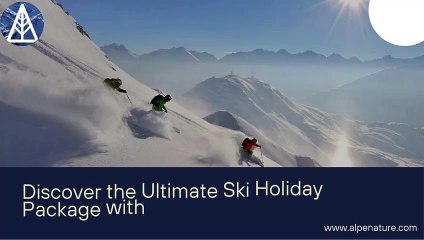 Unforgettable Ski Holiday Packages: Everything You Need for the Ultimate Alpine Adventure!"