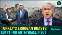 ‘Egypt's Anti-Israel Pivot?’: Turkey’s Erdogan Charms Egypt For Gaza Ceasefire As IDF Escalates War