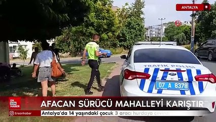 Antalya'da 14 yaşındaki çocuk 3 aracı hurdaya çevirdi