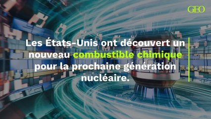Les États-Unis ont découvert un nouveau combustible chimique pour la prochaine génération nucléaire