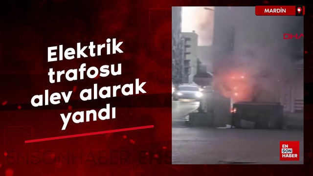 Mardin'de elektrik trafosu alev alarak yandı