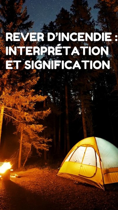 Rever d'incendie : interprétation et signification