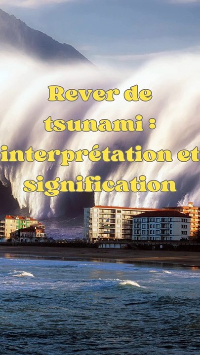 Rever de tsunami : interprétation et signification