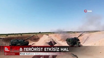 Fırat Kalkanı bölgesinde tespit edilen 8 PKK’lı etkisiz hale getirildi