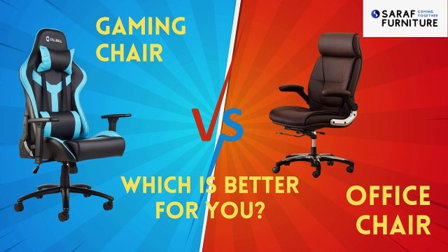 Gaming Chair vs Office Chair Which Is Better For You — Saraf Furniture | Insaraf Furniture Reviews