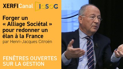 Forger un « Alliage Sociétal » pour redonner un élan à la France [Henri-Jacques Citroën]