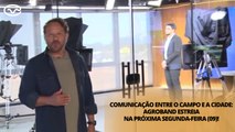 Comunicação entre o campo e a cidade: AgroBand estreia na próxima segunda-feira (09)!