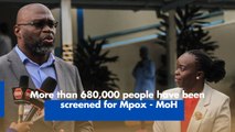 More than 680,000 people have been screened for Mpox - MoH